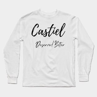 Castiel deserved better Long Sleeve T-Shirt